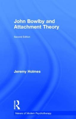 John Bowlby and Attachment Theory -  Jeremy Holmes