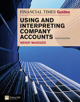 Financial Times Guide to Using and Interpreting Company Accounts, The -  Wendy Mckenzie