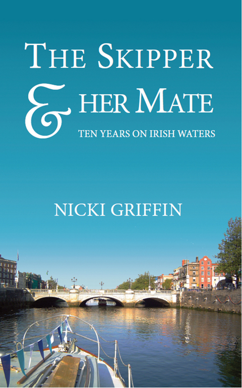 The Skipper & Her Mate : Ten Years On Irish Waters -  Nicki Griffin