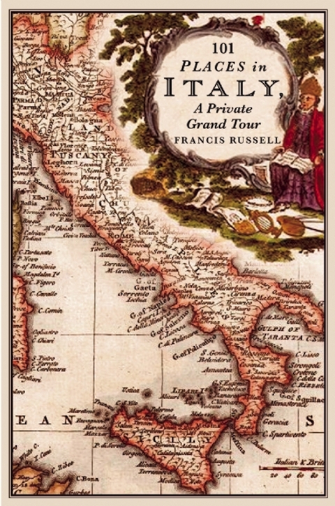 101 Places in Italy: A Private Grand Tour -  Francis Russell