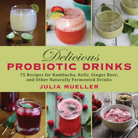 Delicious Probiotic Drinks -  Julia Mueller