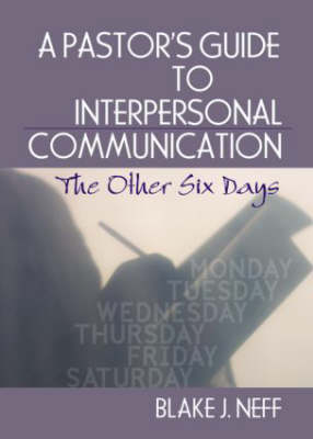 Pastor's Guide to Interpersonal Communication -  Blake J. Neff