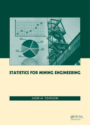 Statistics for Mining Engineering -  Jacek M. Czaplicki