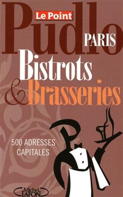 Le Pudlo Paris bistrots & brasseries : 500 adresses capitales - Gilles Pudlowski