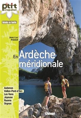 En Ardèche méridionale : Aubenas, Vallon-Pont-d'Arc, les Vans, Joyeuse, Ruoms, Orgnac - Jean-Luc Rigaux