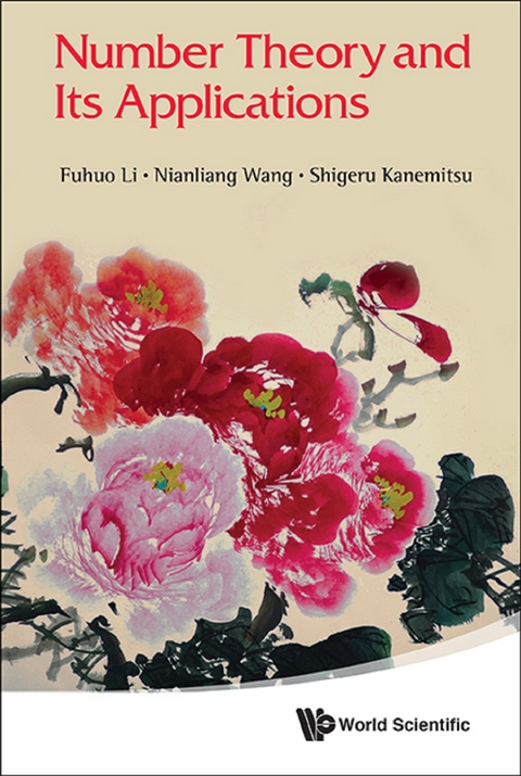 NUMBER THEORY AND ITS APPLICATIONS - Fuhuo Li, Nianliang Wang, Shigeru Kanemitsu