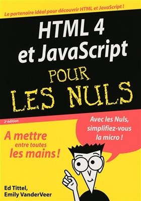 HTML 4 et Javascript pour les nuls - Ed Tittel, Emily VanderVeer