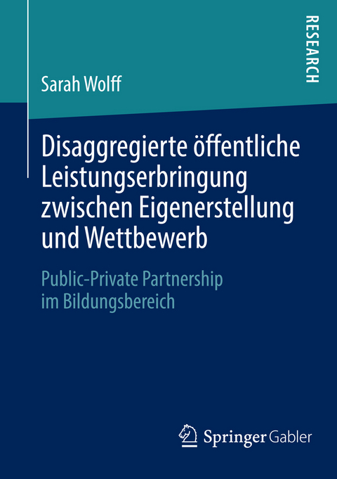 Disaggregierte öffentliche Leistungserbringung zwischen Eigenerstellung und Wettbewerb - Sarah Wolff