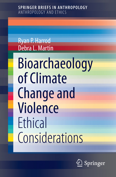 Bioarchaeology of Climate Change and Violence - Ryan P. Harrod, Debra L. Martin