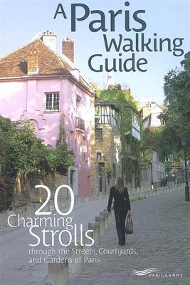 A Paris walking guide : 20 charming strolls throught the streets, courtyards and gardens of Paris - Fredo Popmann, David W. Cox