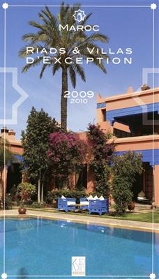 Maroc : riads et villas d'exception: 2009-2010