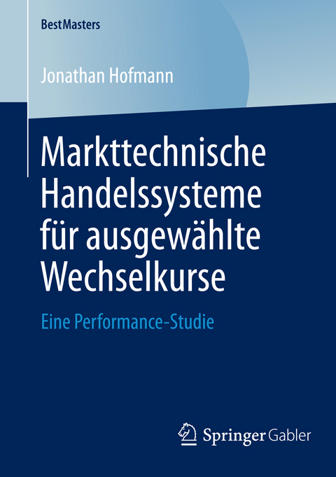 Markttechnische Handelssysteme für ausgewählte Wechselkurse - Jonathan Hofmann