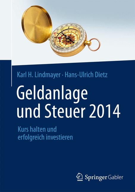 Geldanlage und Steuer 2014 - Karl H. Lindmayer, Hans-Ulrich Dietz