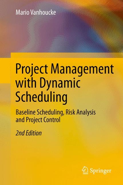 Project Management with Dynamic Scheduling - Mario Vanhoucke