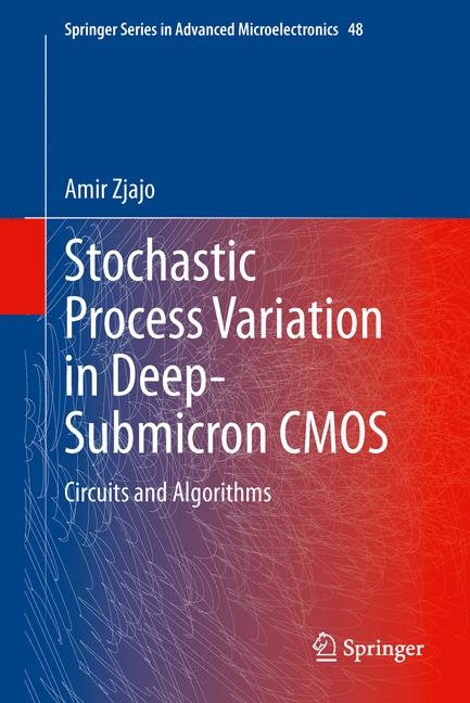 Stochastic Process Variation in Deep-Submicron CMOS - Amir Zjajo