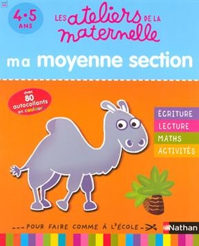 Ma moyenne section 4-5 ans : écriture, lecture, maths, activités : pour faire comme à l'école