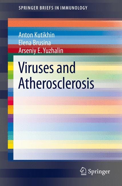 Viruses and Atherosclerosis - Anton Kutikhin, Elena Brusina, Arseniy E. Yuzhalin