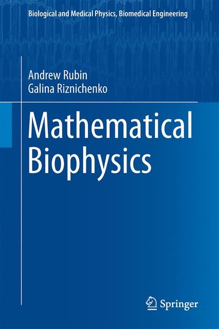 Mathematical Biophysics - Andrew Rubin, Galina Riznichenko