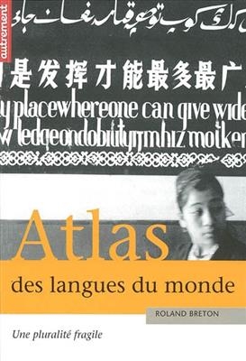 Atlas des langues du monde : une pluralité fragile - Roland Breton