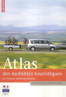 Atlas des mobilités touristiques en France métropolitaine -  Potier F. Terrier Ch