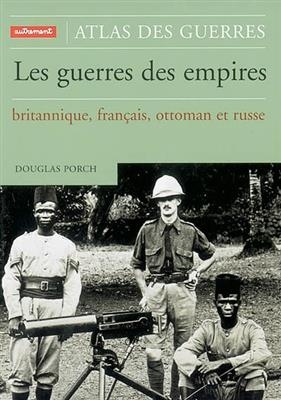 Atlas des guerres des empires, britannique, français, ottoman et russe -  Porch Douglas