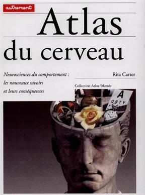 Atlas du cerveau - Rita Carter