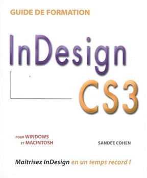 InDesign CS3 : pour Windows et Macintosh - Sandee Cohen