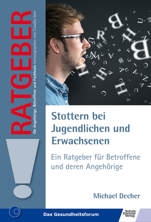 Stottern bei Jugendlichen und Erwachsenen. Ein Ratgeber für Betroffene und deren Angehörige -  Michael Decher