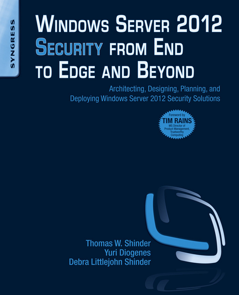 Windows Server 2012 Security from End to Edge and Beyond -  Yuri Diogenes,  Debra Littlejohn Shinder,  Thomas W Shinder