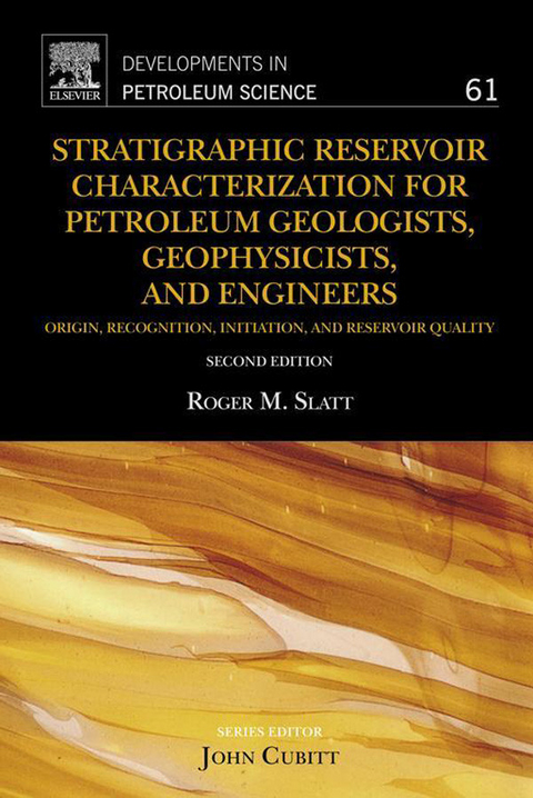 Stratigraphic Reservoir Characterization for Petroleum Geologists, Geophysicists, and Engineers -  Roger M. Slatt