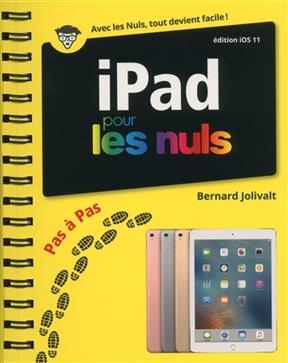 iPad édition iOS 11 : pas à pas pour les nuls - Bernard Jolivalt