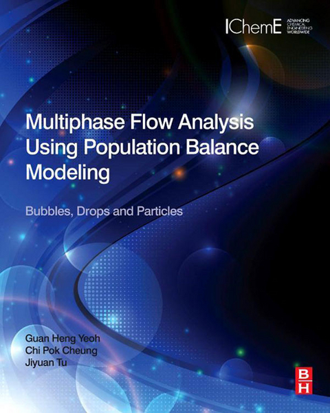 Multiphase Flow Analysis Using Population Balance Modeling -  Dr. Chi Pok Cheung,  Jiyuan Tu,  Guan Heng Yeoh