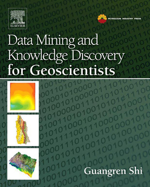 Data Mining and Knowledge Discovery for Geoscientists -  Guangren Shi