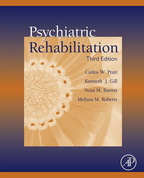 Psychiatric Rehabilitation -  Nora M. Barrett,  Kenneth J. Gill,  Carlos W. Pratt,  Melissa M. Roberts