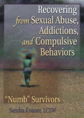 Recovering from Sexual Abuse, Addictions, and Compulsive Behaviors -  Sandra L. Knauer,  Carlton Munson