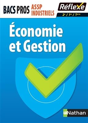 Economie et gestion : bacs pros, ASSP industriels : 2de, 1re, terminale