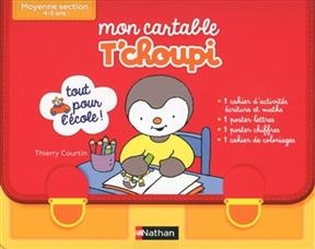 Mon cartable T'choupi moyenne section, 4-5 ans : tout pour l'école ! - Thierry Courtin