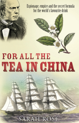 For All the Tea in China -  Sarah Rose