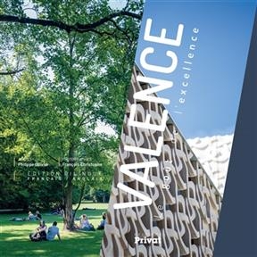 Valence, le goût de l'excellence - Philippe Ollivier, François Christophe