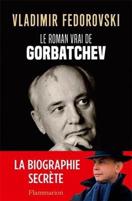 Le roman vrai de Gorbatchev - Vladimir Fédorovski