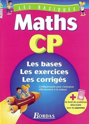 Maths CP : les bases, les exercices, les corrigés : l'indispensable pour s'entraîner efficacement à la maison - Marie-Christine Olivier