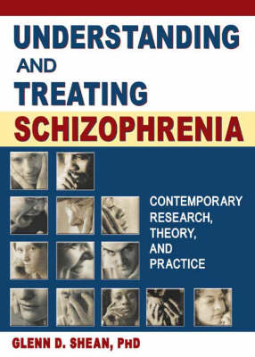 Understanding and Treating Schizophrenia -  Glenn D Shean,  Terry S Trepper