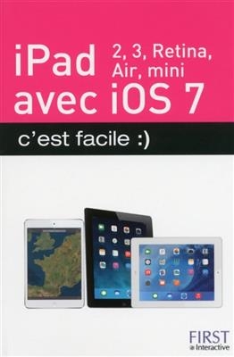 iPad : iPad 2, iPad Retina, iPad Air, iPad mini avec IOS 7 : c'est facile - Colette Michel