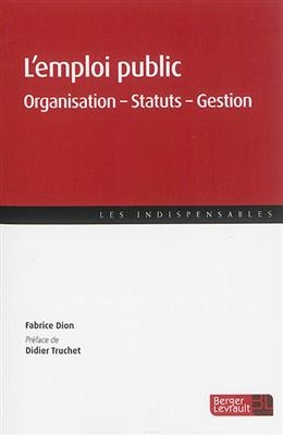 L'emploi public : organisation, statuts, gestion - Fabrice Dion