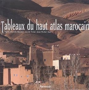 Tableaux du Haut Atlas marocain - Marie-Pascale Rauzier, C. Tréal, J.-M. Ruiz