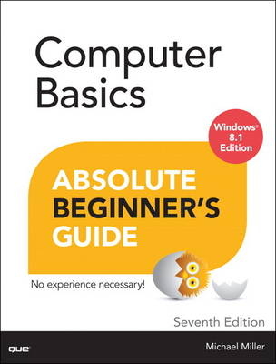 Computer Basics Absolute Beginner's Guide, Windows 8.1 Edition -  Michael Miller