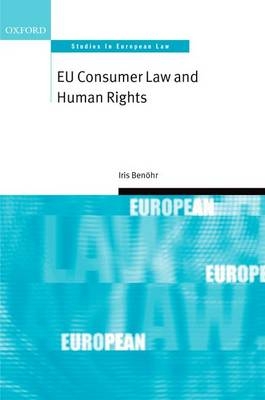 EU Consumer Law and Human Rights -  Iris Benohr