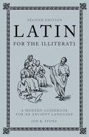 Latin for the Illiterati, Second Edition - USA) Stone Jon R. (California State University