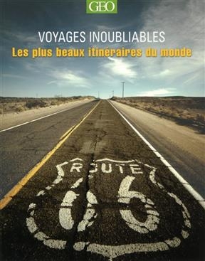 Voyages inoubliables : les plus beaux itinéraires du monde