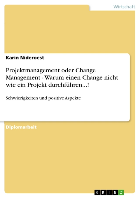 Projektmanagement oder Change Management - Warum einen Change nicht wie ein Projekt durchführen...! - Karin Nideroest